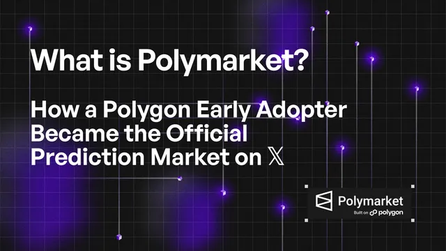 What is Polymarket? How a Polygon Early Adopter Became the Official Prediction Market on X