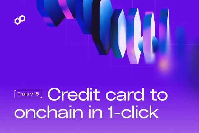 Move from a Credit Card to Anywhere Onchain in 1-click: The Latest Upgrade to Polygon Trails