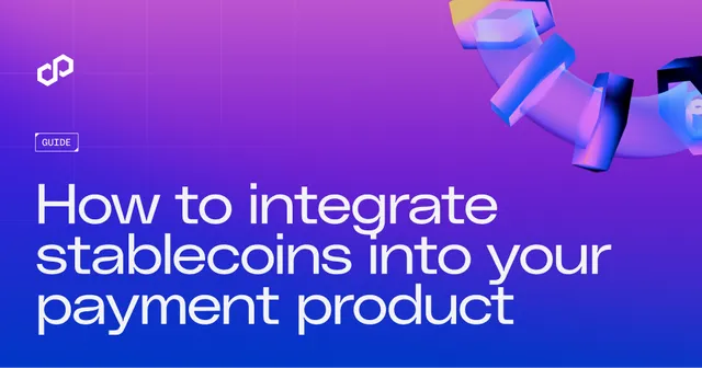 How to Integrate Stablecoins into Your Payment Product
